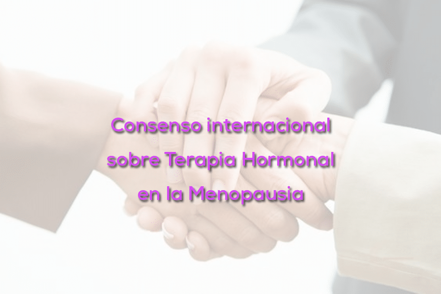 Consenso internacional sobre Terapia Hormonal en la Menopausia