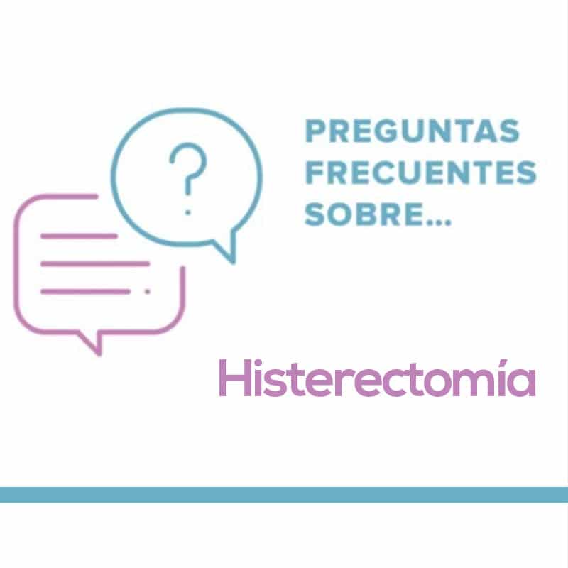 Preguntas frecuentes sobre Histerectomía (FAQ)