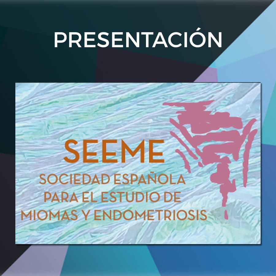 Presentación Oficial de la Sociedad Española para el estudio de los Miomas y la Endometriosis (SEEME)