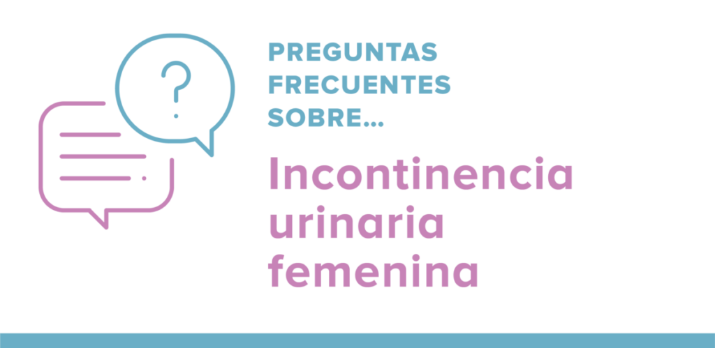 Preguntas frecuentes sobre la incontinencia urinaria femenina